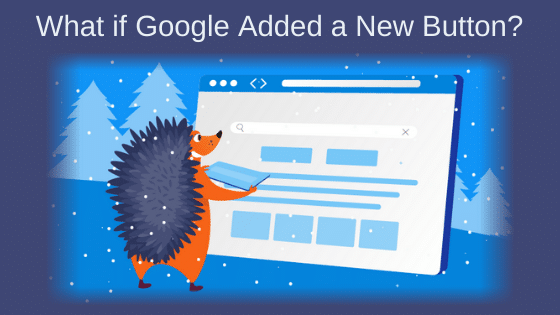 What if Google Added a New Button?