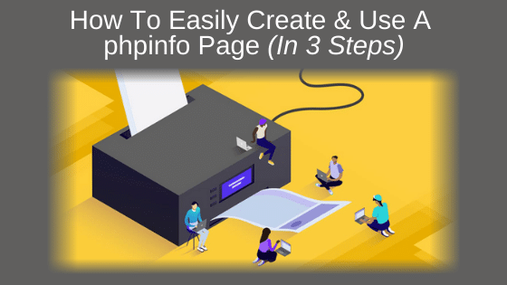 How To Easily Create & Use A phpinfo Page (In 3 Steps)