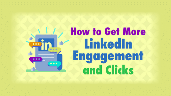How To Get More LinkedIn Engagement & Clicks