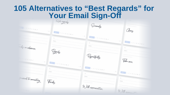 105 Alternatives to “Best Regards” for Your Email Sign-Off