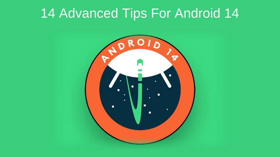 14 Advanced Android 14 Tips