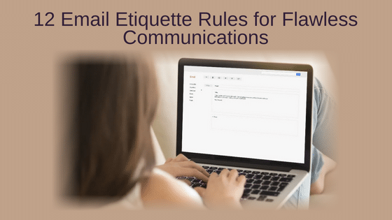 12 Email Etiquette Rules for Flawless Communications