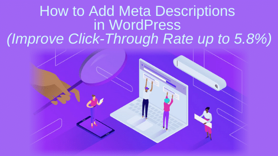 How to Add Meta Descriptions in WordPress (Improve Click-Through Rate up to 5.8%)