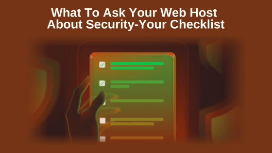 What To Ask Your Web Host About Security-Your Checklist