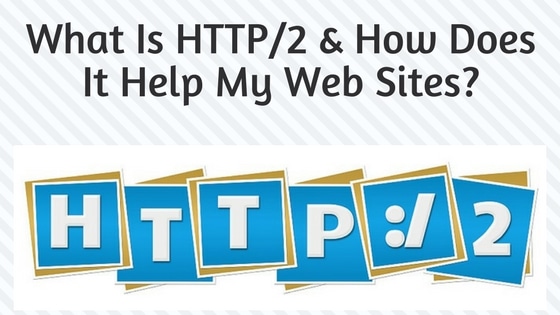 What Is http2 and how does it help my site