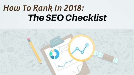 How To Rank In 2018: The SEO Checklist