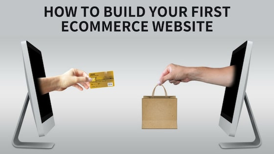 How To Build Your First Ecommerce Website