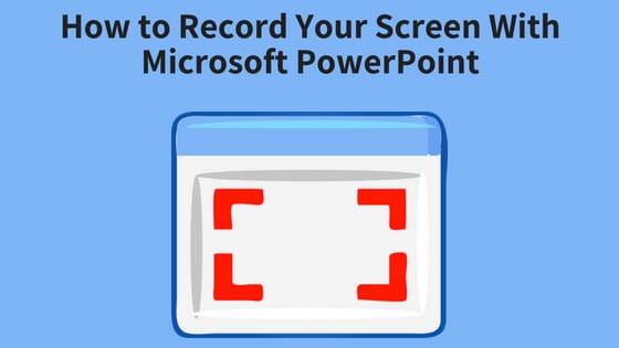 How to Record Your Screen With Microsoft PowerPoint