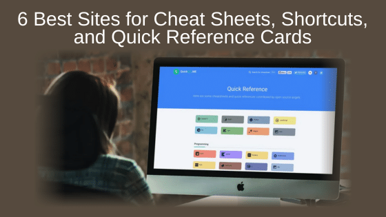 6 Best Sites for Cheat Sheets, Shortcuts, and Quick Reference Cards