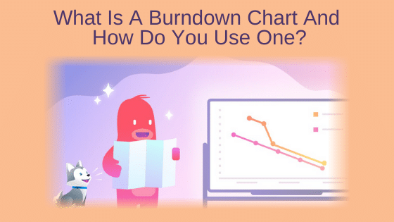 What Is A Burndown Chart And How Do You Use One?