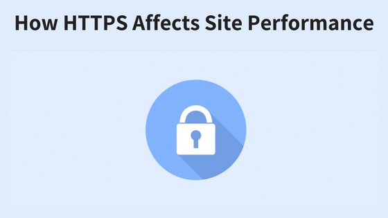How HTTPS Affects Site Performance