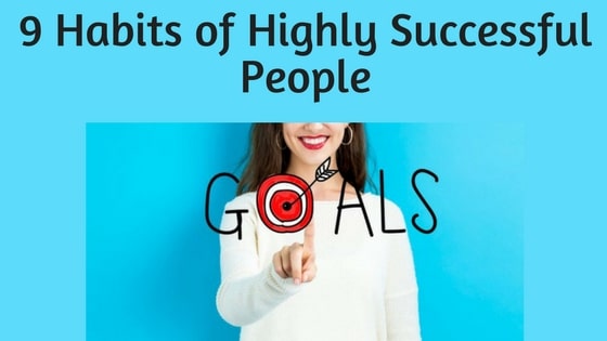 9 Habits of Highly Successful People