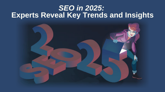 SEO in 2025: Experts Reveal Key Trends and Insights