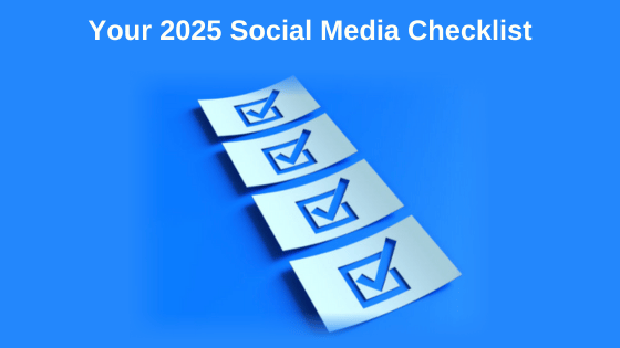 Your 2025 Social Media Checklist