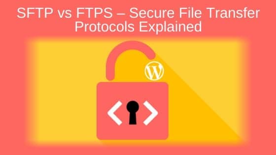 SFTP vs FTPS – Secure File Transfer Protocols Explained