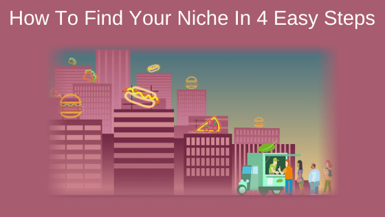 How To Find Your Niche In 4 Easy Steps