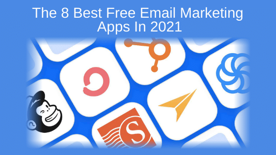 The 8 Best Free Email Marketing Apps In 2021