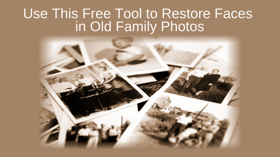 Use This Free Tool to Restore Faces in Old Family Photos