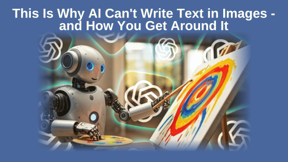 This Is Why AI Can't Write Text in Images - and How You Get Around It