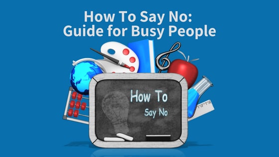 How To Say No: Guide for Busy People