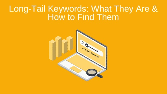 Long-Tail Keywords: What They Are & How to Find Them