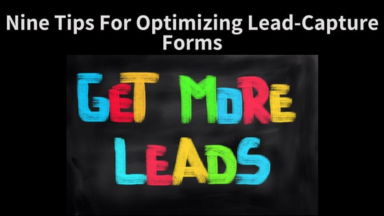 Nine Tips For Optimizing Lead-Capture Forms