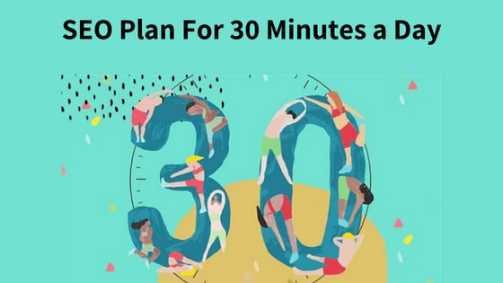 SEO plan for 30 minutes a day