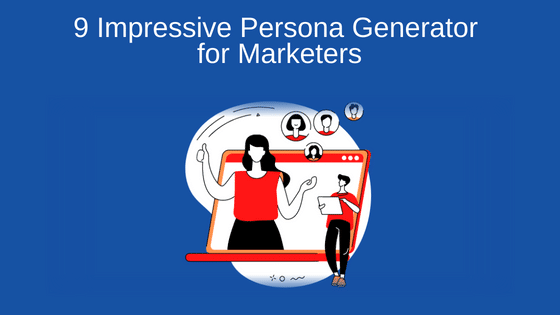 9 Impressive Persona Generator for Marketers