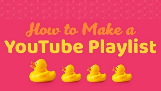 How to Make a YouTube Playlist