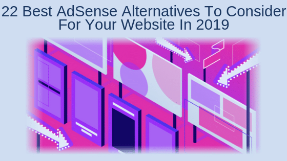 22 Best AdSense Alternatives To Consider For Your Website In 2019