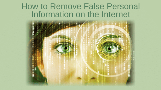 How to Remove False Personal Information on the Internet