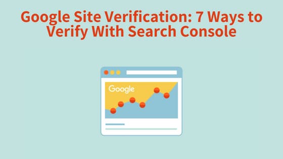 Google Site Verification: 7 Ways to Verify With Search Console
