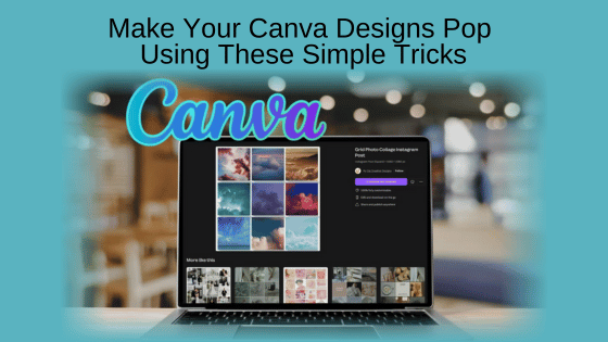 Make Your Canva Designs Pop Using These Simple Tricks