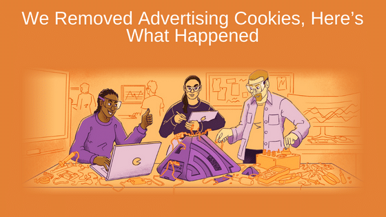 We Removed Advertising Cookies, Here’s What Happened