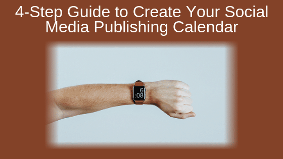 4-Step Guide to Create Your Social Media Publishing Calendar