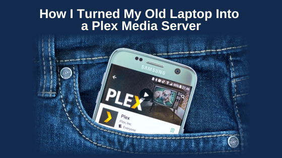 How I Turned My Old Laptop Into a Plex Media Server