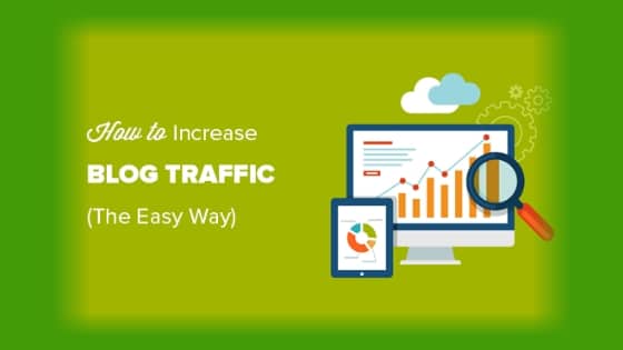 How to Increase Your Blog Traffic - 27 Proven Tips