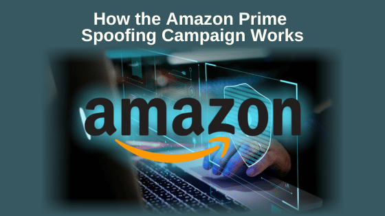 How the Amazon Prime Spoofing Campaign Works