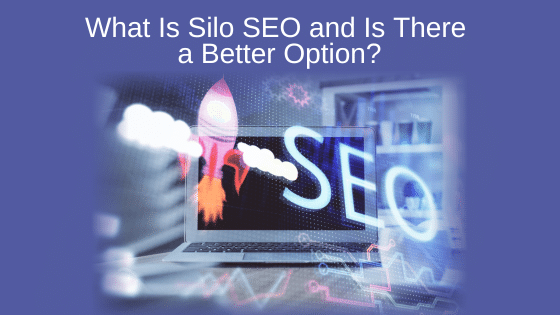What Is Silo SEO and Is There a Better Option?
