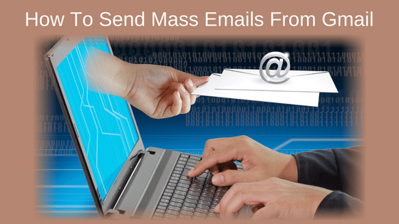 How To Send Mass Emails From Gmail