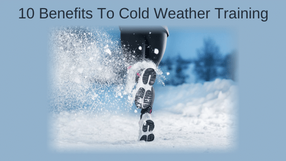 10 Benefits To Cold Weather Training
