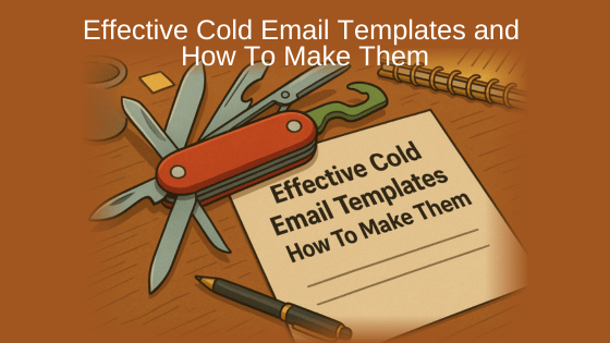 Effective Cold Email Templates and How To Make Them