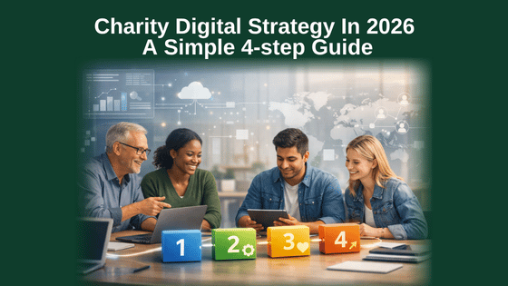 Charity Digital Strategy In 2026: A Simple 4-step Guide
