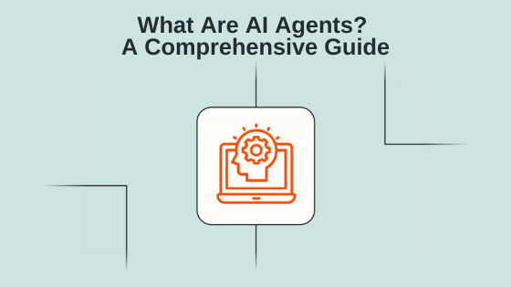 What Are AI Agents? A Comprehensive Guide