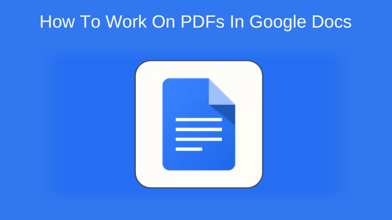 How To Work On PDFs In Google Docs
