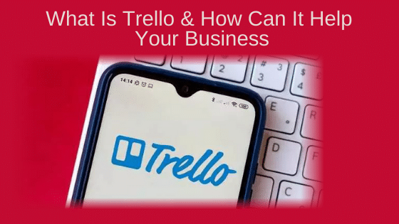 What Is Trello & How Can It Help Your Business