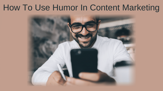 How To Use Humor In Content Marketing