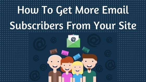 How to get more email subscribers with your WordPress site