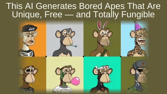 This AI Generates Bored Apes That Are Unique, Free — and Totally Fungible