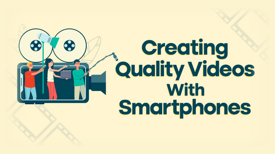 Creating Quality Videos With Smartphones